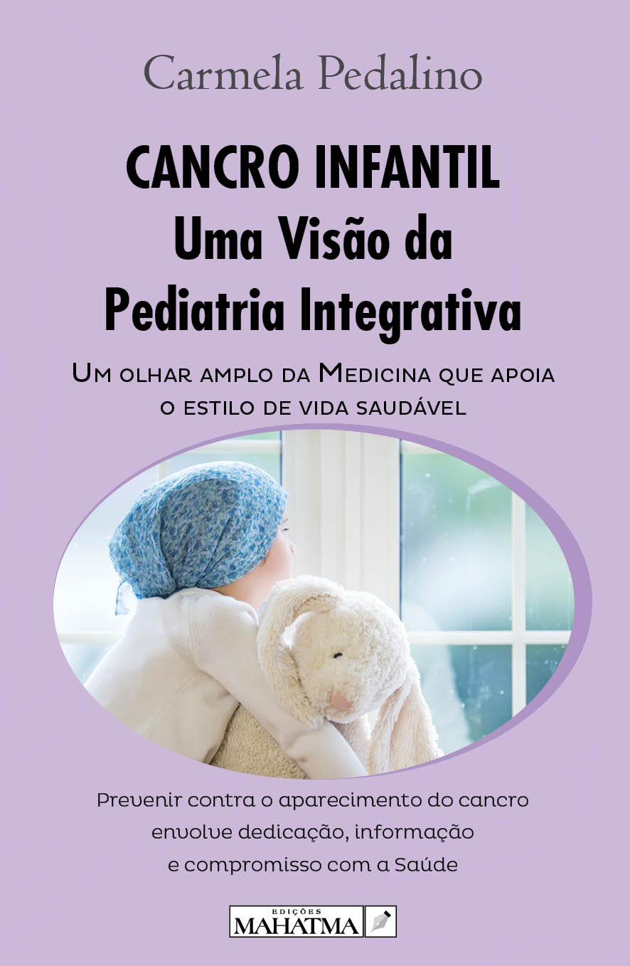eBook - Cancro Infantil - Uma Visão da Pediatria Integrativa de Carmela Pedalino