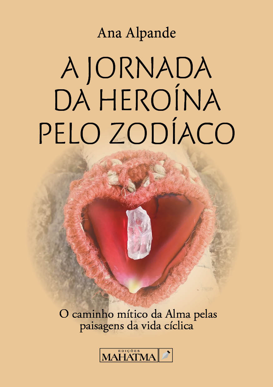 A Jornada da Heroína Pelo Zodíaco de Ana Alpande livro online comprar ediçoes mahatma