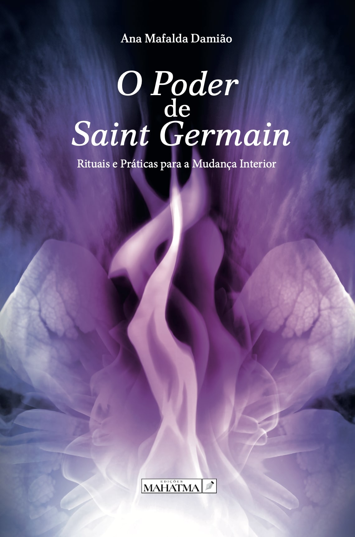 O Poder de Saint Germain - Rituais e Práticas para a Mudança Interior de Ana Mafalda Damião